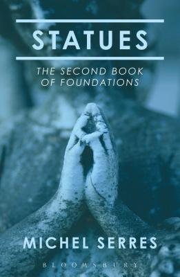 Statues: The Second Book of Foundations - Serres, Michel, Professor, and Burks, Randolph (Translated by)