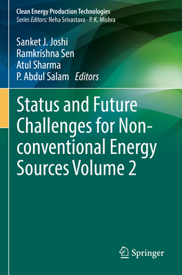 Status and Future Challenges for Non-conventional Energy Sources Volume 2 - Joshi, .Sanket J. (Editor), and Sen, Ramkrishna (Editor), and Sharma, Atul (Editor)