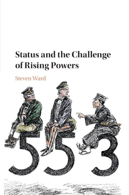 Status and the Challenge of Rising Powers - Ward, Steven