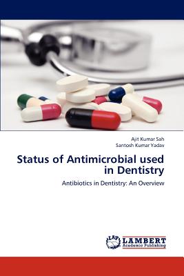 Status of Antimicrobial used in Dentistry - Sah, Ajit Kumar, and Yadav, Santosh Kumar