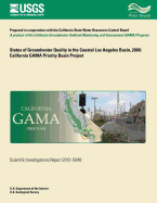 Status of Groundwater Quality in the Coastal Los Angeles Basin, 2006: California GAMA Priority Basin Project - Fram, Miranda S, and Land, Michael, and Belitz, Kenneth