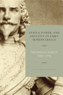 Status, Power, and Identity in Early Modern France: The Rohan Family, 1550-1715