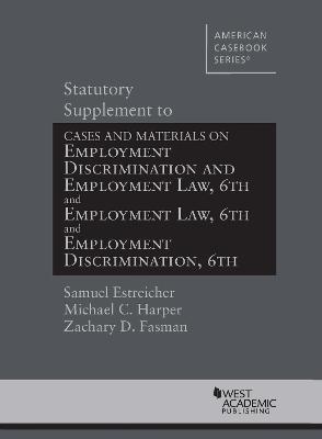 Statutory Supplement to Employment Discrimination and Employment Law - Estreicher, Samuel, and Harper, Michael C., and Fasman, Zachary D.