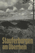 Stauferburgen am Oberrhein - H?usser, Robert, and Rapp, Alf, and Engels, Odilo