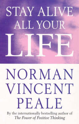 Stay Alive All Your Life - Peale, Norman Vincent, Dr.