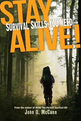 Stay Alive!: Survival Skills You Need - McCann, John D