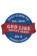 Stay Close To God Like Skinny Jeans on a Worship Leader Est. 2019: Notebook to Write In - Notes - Priorities - Use For Travels, Class, or Meetings