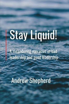 Stay Liquid! - Shepherd, Andrew