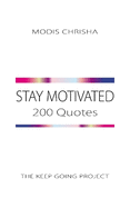 Stay Motivated: 200 Quotes