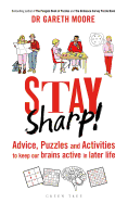 Stay Sharp!: Advice, Puzzles and Activities to Keep Our Brains Active in Later Life