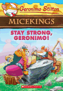 Stay Strong, Geronimo! (Geronimo Stilton Micekings #4)