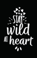 Stay Wild at Heart