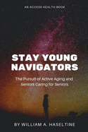 Stay Young Navigators: Seniors Caring For Seniors and The Pursuit Of Active Aging