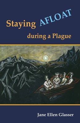 Staying Afloat during a Plague - Glasser, Jane Ellen