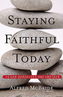 Staying Faithful Today - McBride, Alfred, O.Praem.
