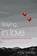 Staying in Love: Falling in Love Is Easy, Staying in Love Requires a Plan