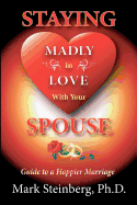 Staying Madly in Love with Your Spouse: Guide to a Happier Marriage