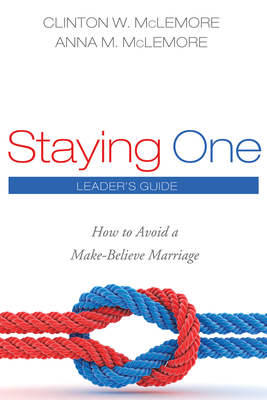 Staying One: Leader's Guide - McLemore, Clinton W, and McLemore, Anna M