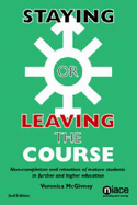 Staying or Leaving the Course: Non-completion and Retention of Mature Students in Further and Higher Education