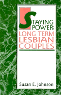 Staying Power: Long Term Lesbian Couples - Johnson, Susan E