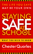 Staying Safe at Schools: What You Need to Know - Quarles, Chester L, phd