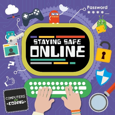 Staying Safe Online - Cavell-Clarke, Steffi, and Webster-Jones, Danielle (Designer)