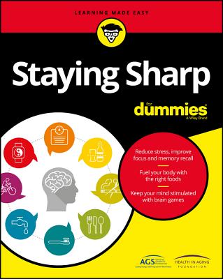 Staying Sharp for Dummies - American Geriatrics Society (Ags), and Health in Aging Foundation