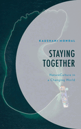 Staying Together: NatureCulture in a Changing World