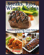 Steaks, Ribs, Wings & Sides: Includes Deviled Egg, Potato Salad & Coleslaw Recipes!