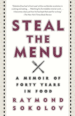 Steal the Menu: A Memoir of Forty Years in Food - Sokolov, Raymond