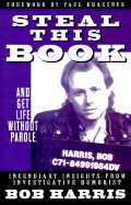 Steal This Book: And Get Life Without Parole - Harris, Bob