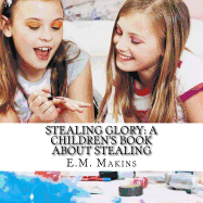 Stealing Glory: A Children's Book about Stealing