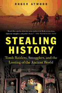 Stealing History: Tomb Raiders, Smugglers, and the Looting of the Ancient World