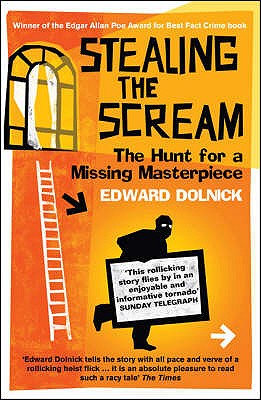 Stealing the Scream: The Hunt for a Missing Masterpiece - Dolnick, Edward