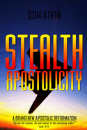 Stealth Apostolicity: A Brand New Apostolic Reformation