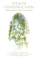 Stealth Construction: Integrating Practices for Resilience and Sustainability