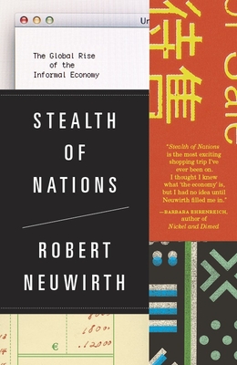 Stealth of Nations: The Global Rise of the Informal Economy - Neuwirth, Robert