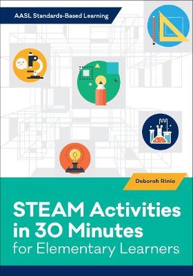 STEAM Activities in 30 Minutes for Elementary Learners - Rinio, Deborah