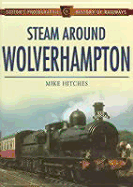 Steam Around Wolverhampton - Hitches, Mike