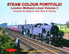 Steam Colour Portfolio: London Midland Lines v. 2: Around the Region with Pete and Tommy