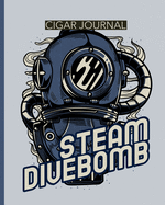 Steam Divebomb Cigar Journal: Aficionado Cigar Bar Gift Cigarette Notebook Humidor Rolled Bundle Flavors Strength Cigar Band Stogies and Mash Earthy