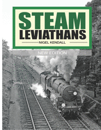 Steam Leviathans: British Railways Steam - The Final Years