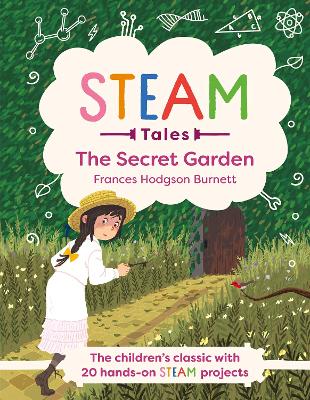 STEAM Tales: The Secret Garden: The children's classic with 20 hands-on STEAM Activities - Hodgson Burnett, Frances, and Dicker, Katie