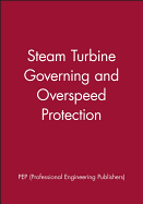 Steam Turbine Governing and Overspeed Protection