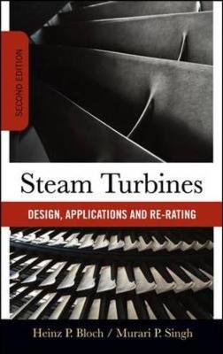 Steam Turbines: Design, Applications, and Rerating - Bloch, Heinz P, and Singh, Murari