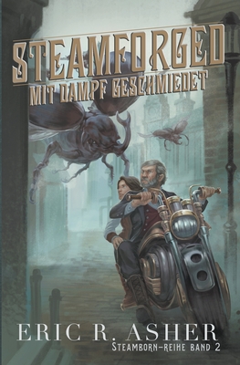 Steamforged - Mit Dampf geschmiedet - Asher, Eric R