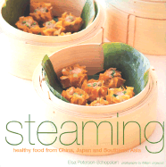 Steaming: Healthy Food from China, Japan and South East Asia - Petersen-Schepelern, Elsa, and Lingwood, William (Photographer)