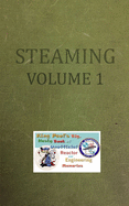 Steaming Volume One: King Paul's Big, Nasty, Unofficial Book of Reactor and Engineering Memories