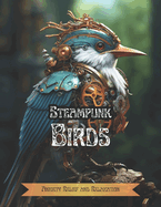 Steampunk Birds: Anxiety Relief and Relaxation Coloring Book For Adults