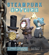 Steampunk Softies: Scientifically Minded Dolls from a Past That Never Was